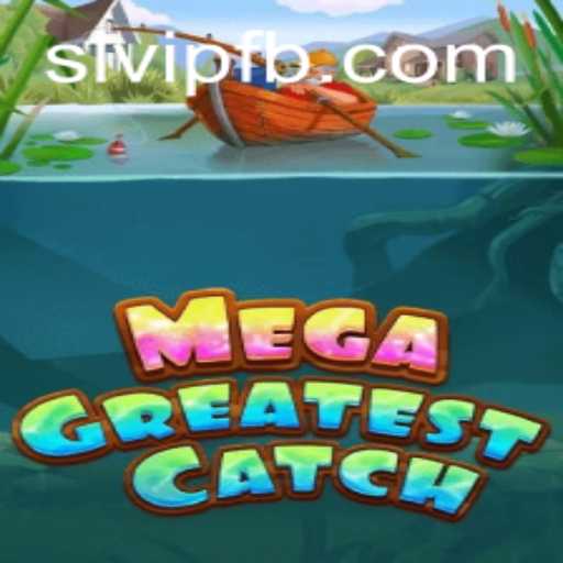 MegaGreatestCatch: Dive into the Adventure with SLVIP.COM